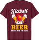 Funny kickball and beer thats why i am here T-Shirt - T-Shirt | Maroon
