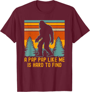 A Pap Pap Like Me Is Hard To Find, Funny Bigfoot T-Shirt - T-Shirt | Maroon
