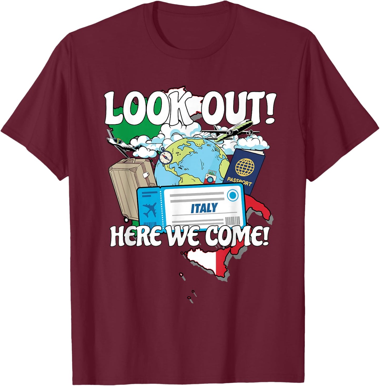 Look Out Italy Here We Come Matching Family Vacation Trip T-Shirt - T-Shirt | Maroon