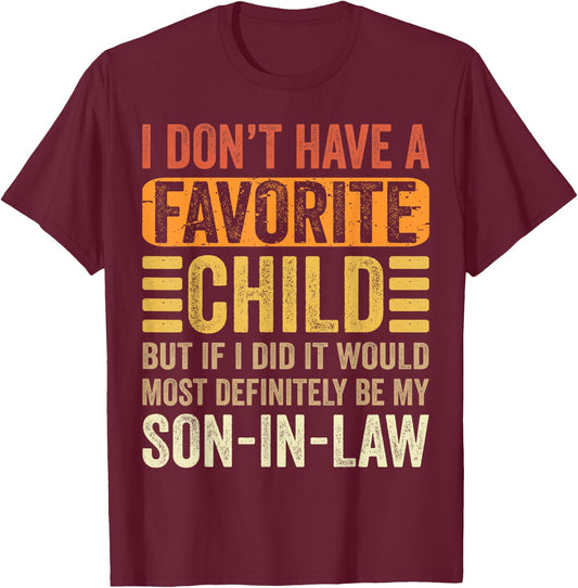 My Favorite Child - Most Definitely My Son-In-Law - Funny T-Shirt - T-Shirt | Maroon