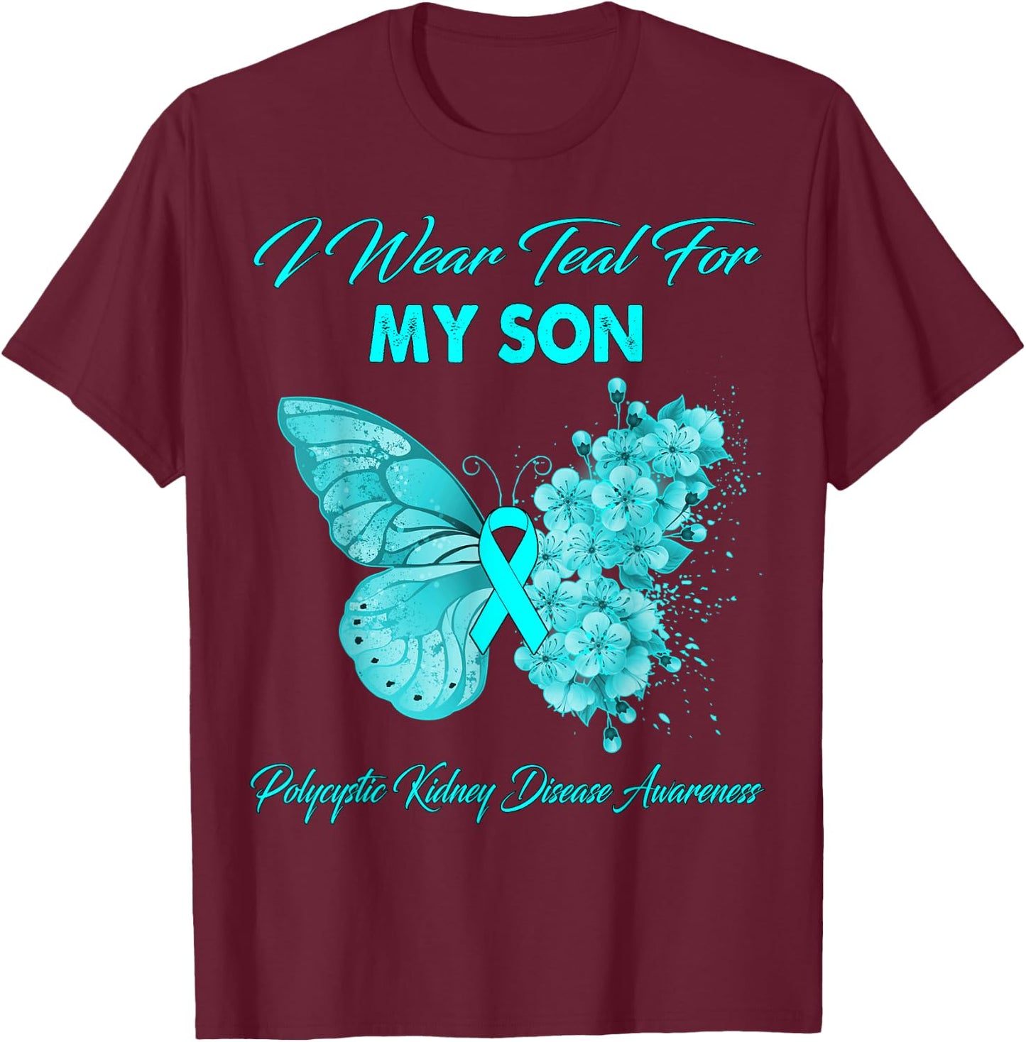 Butterfly I Wear Teal For My Son Polycystic Kidney Disease T-Shirt - T-Shirt | Maroon
