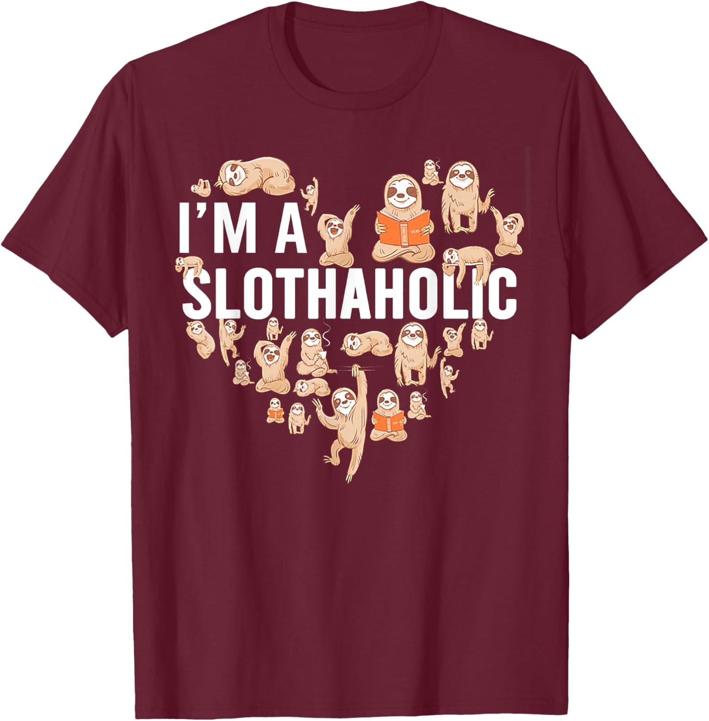 I'm A Slothaholic T-Shirt - T-Shirt | Maroon