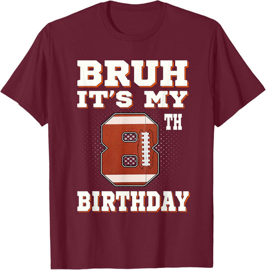 Bruh It's My 8th Birthday 8 Year Old Football Kids T-Shirt - T-Shirt | Maroon