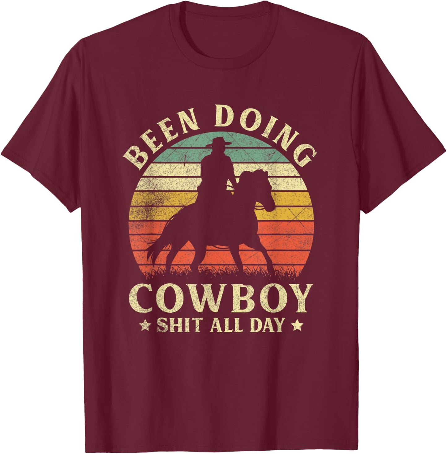 Vintage Western Country Been Doing Cowboy Sht All Day T-Shirt - T-Shirt | Maroon