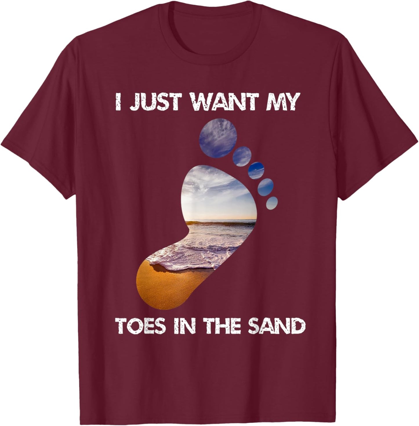 Cool I Just Want My Toes In The Sand For The Beach Vacation T-Shirt - T-Shirt | Maroon
