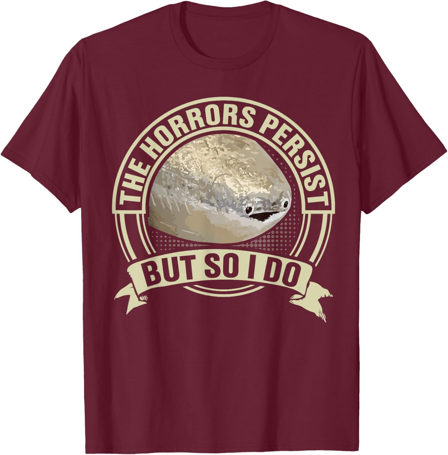 Funny Sacabambaspis Fish Meme Horrors Persist But So I Do T-Shirt - T-Shirt | Maroon