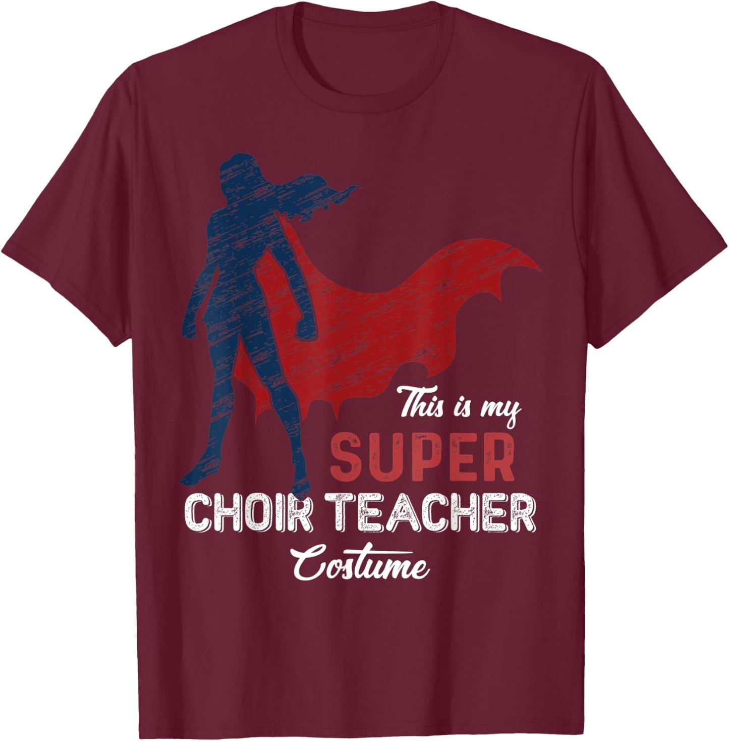 This is my Super Choir Teacher Costume Halloween T-Shirt - T-Shirt | Maroon