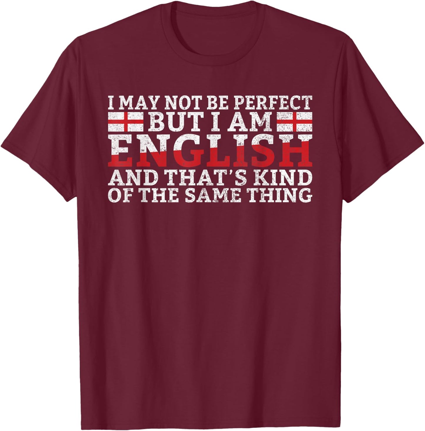 Im perfect and English funny England T-Shirt - T-Shirt | Maroon