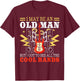 I May Be An Old Man But I Got To See All The Cool Bands T-Shirt - T-Shirt | Maroon