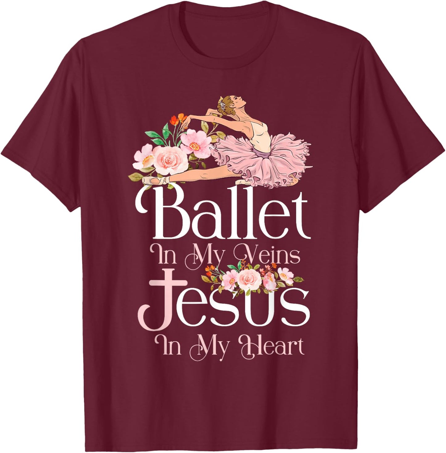 Ballet Dancer Dance Girl Ballerina Jesus Faith Christian T-Shirt - T-Shirt | Maroon