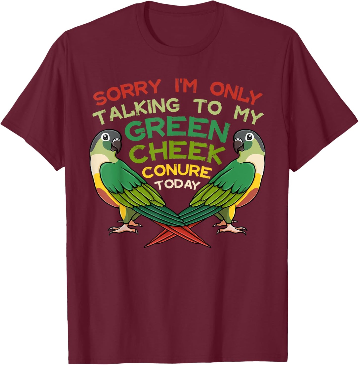Green Cheek Conure Funny Animals Cute Birds T-Shirt - T-Shirt | Maroon