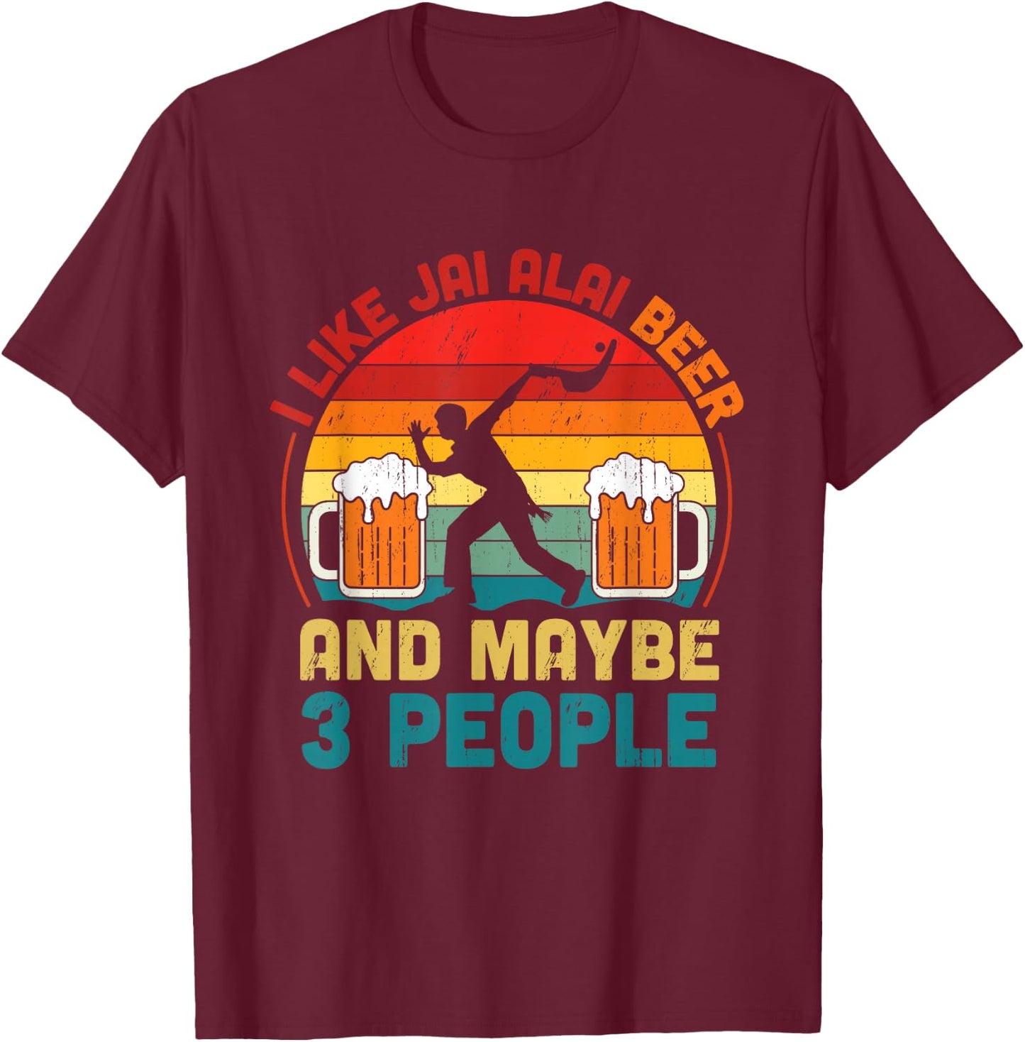 I Like Jai Alai Beer And Maybe Three People Jai Alai Player T-Shirt - T-Shirt | Maroon