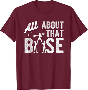 All About That Base - Funny Cheerleading Cheer T-Shirt - T-Shirt | Maroon