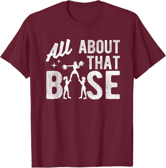 All About That Base - Funny Cheerleading Cheer T-Shirt - T-Shirt | Maroon