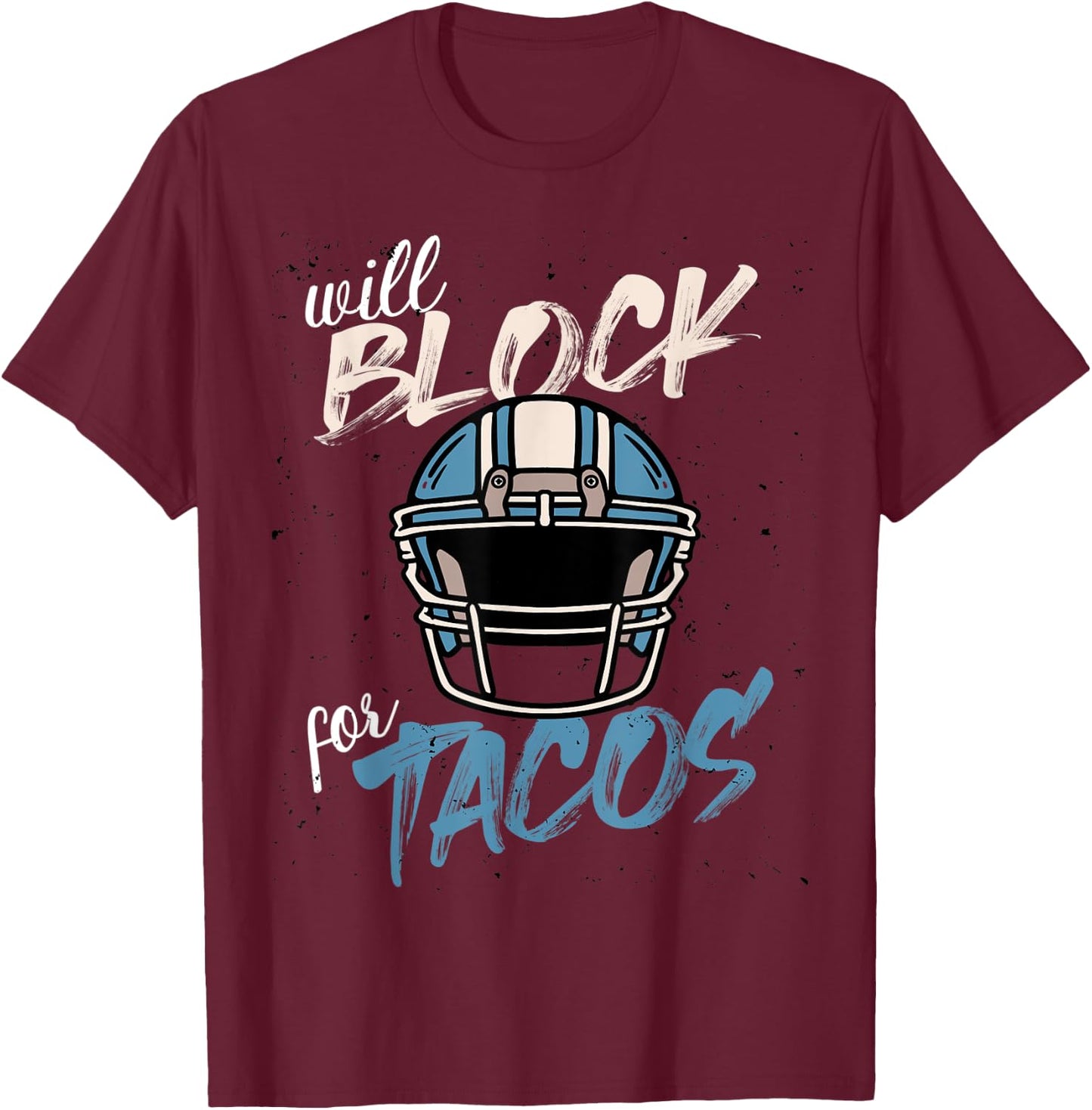 Funny Tacos Football Player Lineman Will Block For Tacos T-Shirt - T-Shirt | Maroon