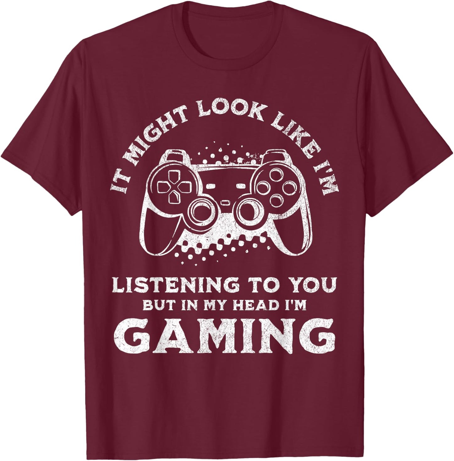 Video Gaming Funny Sarcastic Gamer T-Shirt - T-Shirt | Maroon