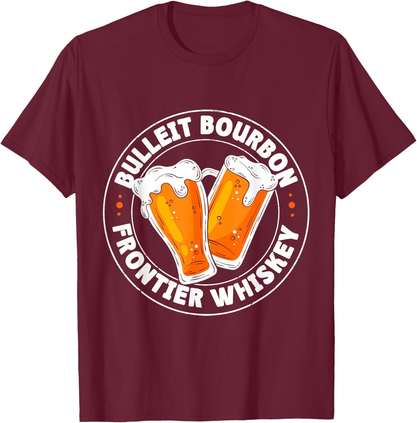 Drinking Humor Apparels Bulleit Bourbon Frontier Whiskey -Adults Black T-Shirt - T-Shirt | Maroon