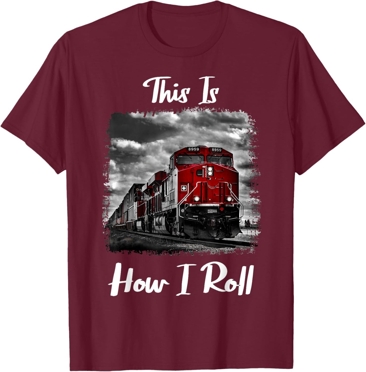 Funny Train Saying for Train Engineer & Freight Train Lovers T-Shirt - T-Shirt | Maroon