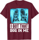 I Got that Dog in Me Xray Chihuahua Dog Men Women Kids T-Shirt - T-Shirt | Maroon