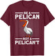 Funny Pelican Art Women Toddlers Pelican Bird Lovers T-Shirt - T-Shirt | Maroon