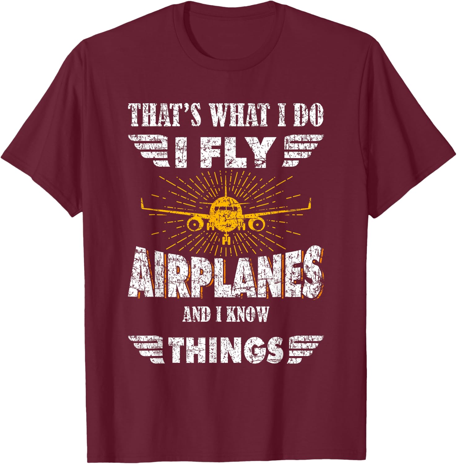 That's What I do I fly Airplanes and I know Things Pilot T-Shirt - T-Shirt | Maroon