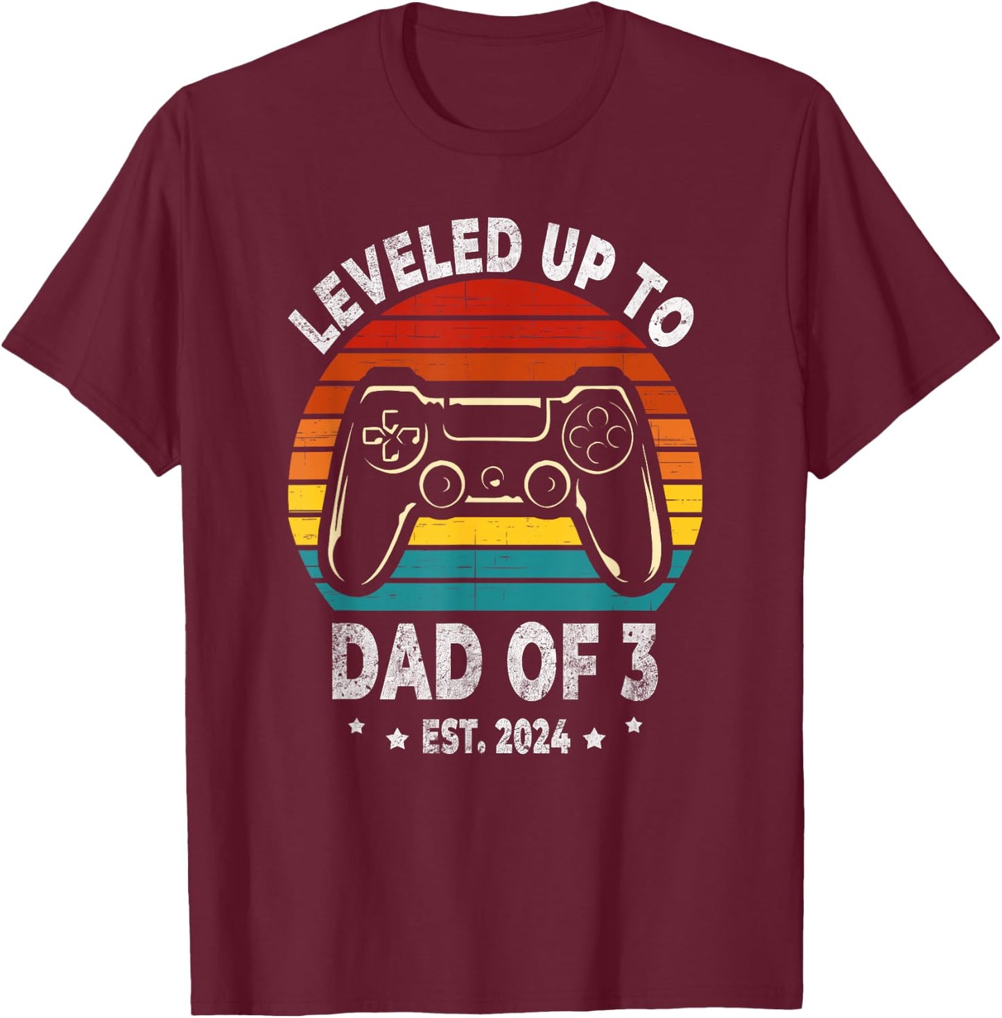 Leveled Up To Dad Of 3 Three Daddy Again 2024 Father's Day T-Shirt - T-Shirt | Maroon