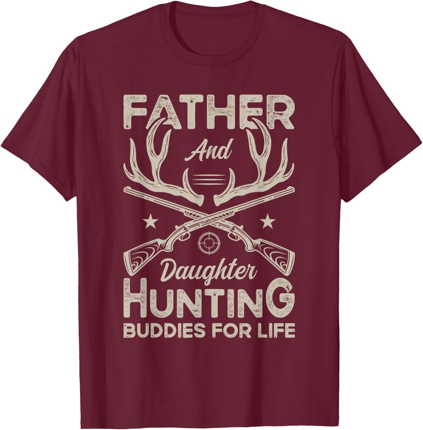 Father and Daughter Hunting Buddies for Life Girl Dad Hunter T-Shirt - T-Shirt | Maroon