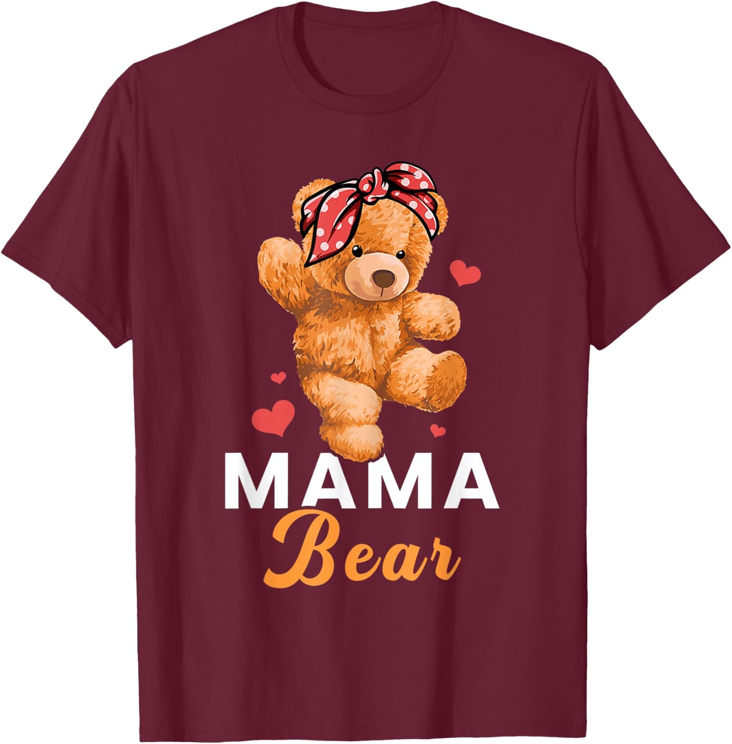 Mama Bear Mothers Day Cute Teddy Mom Momma Mommy T-Shirt - T-Shirt | Maroon