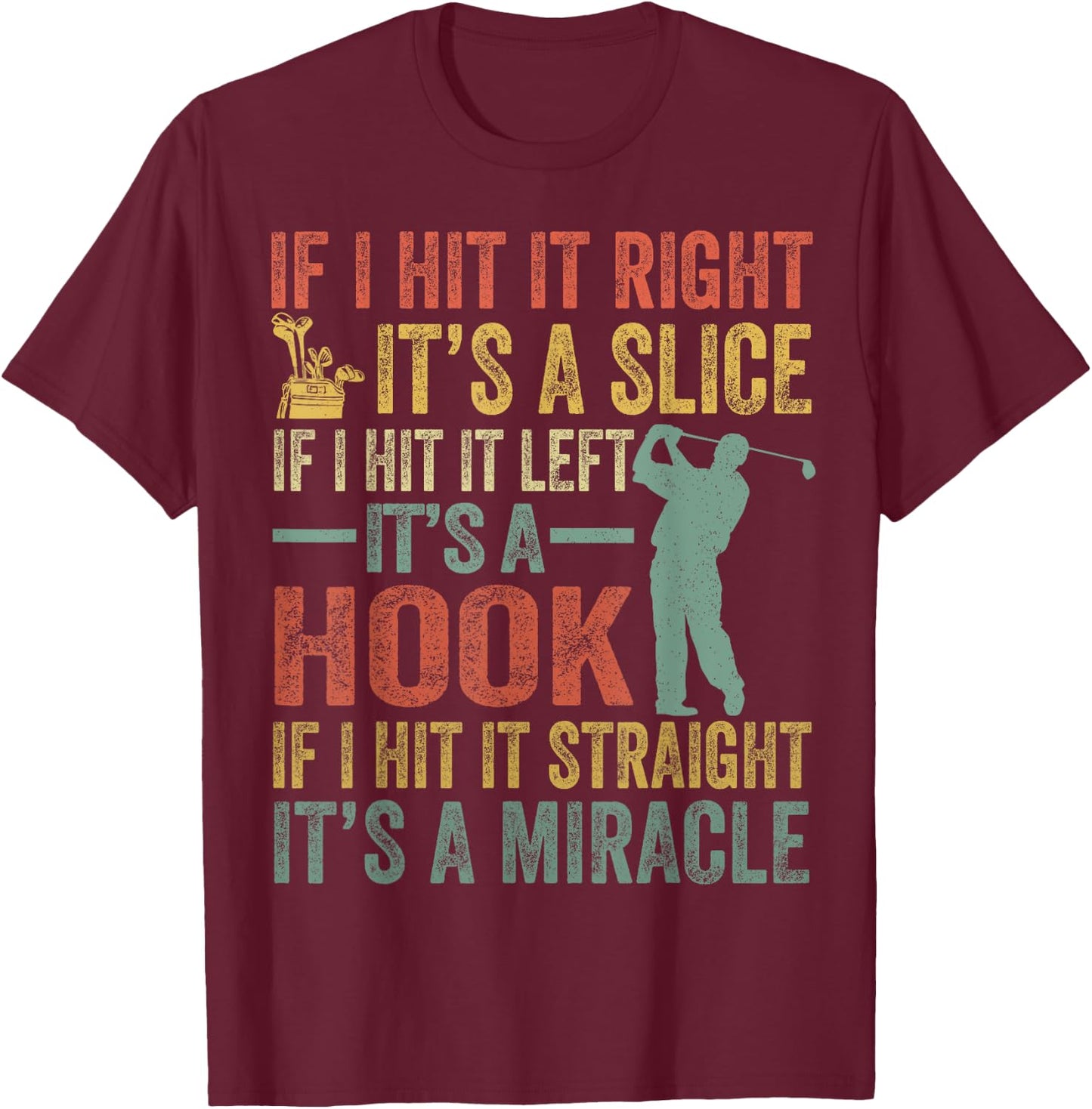 Funny If I Hit It Right Golf Men Women Gift Golfing T-Shirt - T-Shirt | Maroon