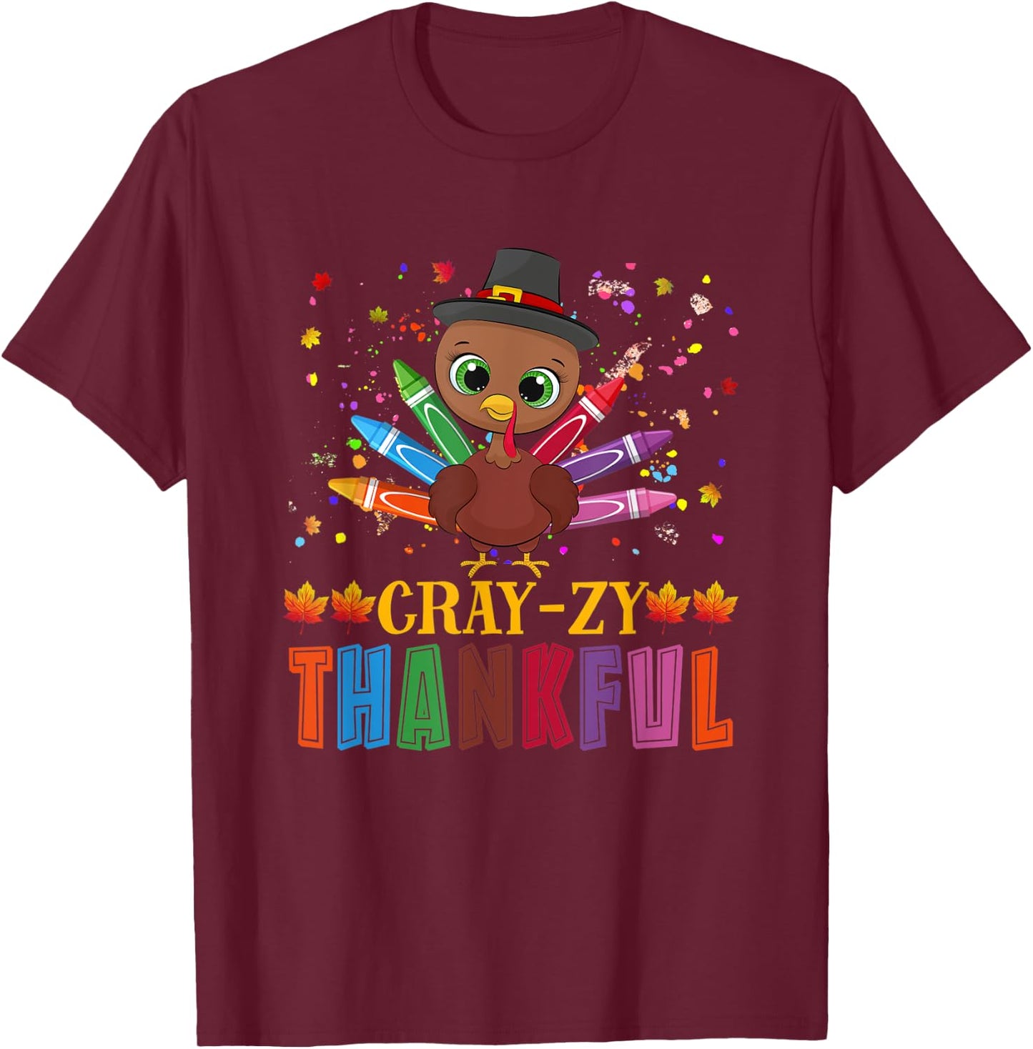 Thanksgiving Turkey Cray-zy Thankful CrayOn T-Shirt - T-Shirt | Maroon