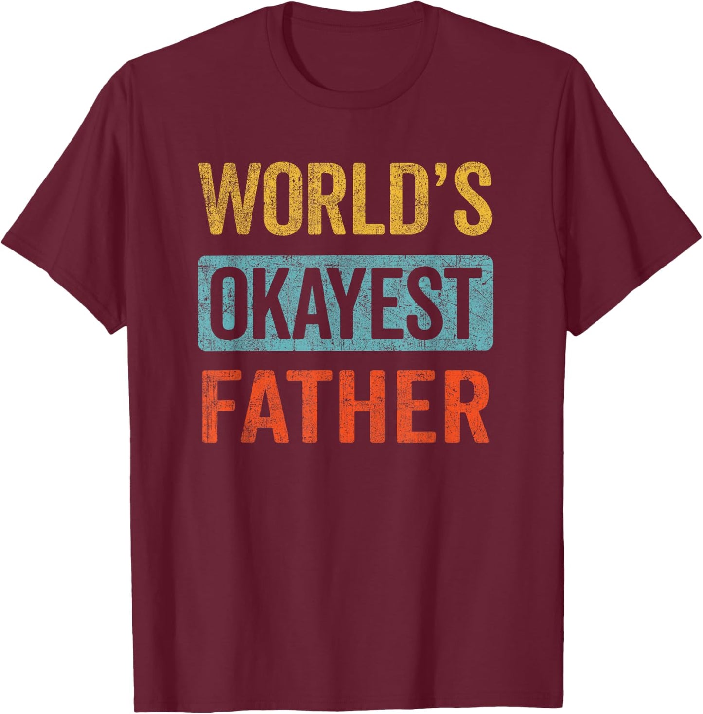 Funny World's Okayest Father retro dad joke Father's Day T-Shirt - T-Shirt | Maroon