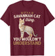 It's A Serval Cat Thing You Wouldn't African Savannah Cat Men Women T-Shirt - T-Shirt | Maroon