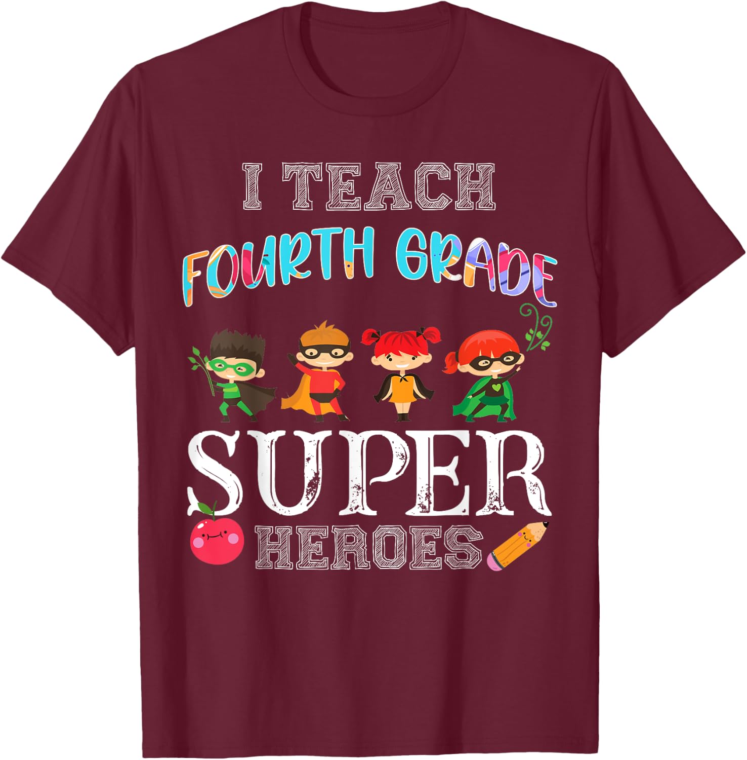 I Teach Fourth 4th Grade Superheros Funny Back to School T-Shirt - T-Shirt | Maroon