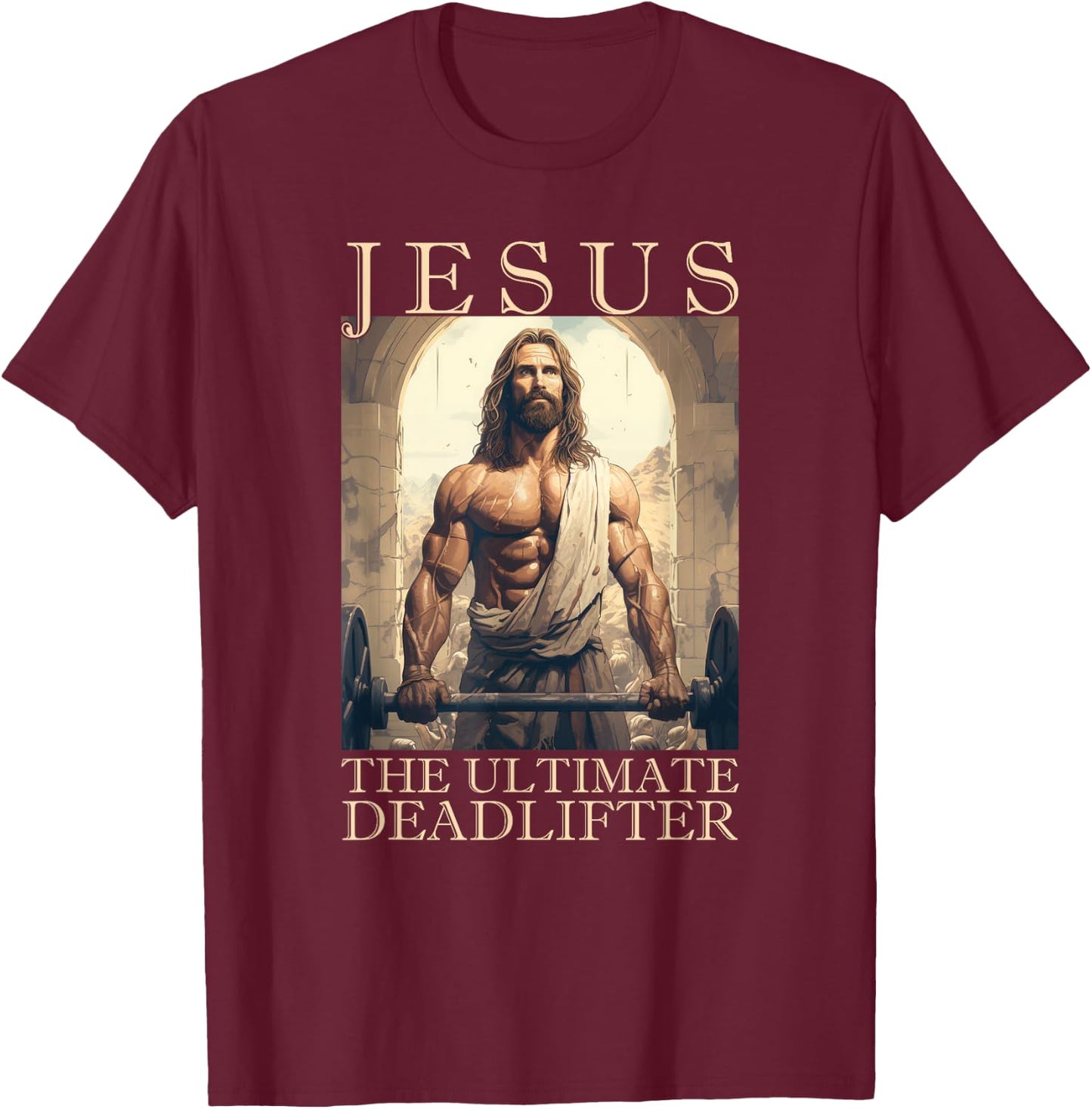 Jesus The Ultimate Deadlifter | Funny Christian Lifting Gym T-Shirt - T-Shirt | Maroon