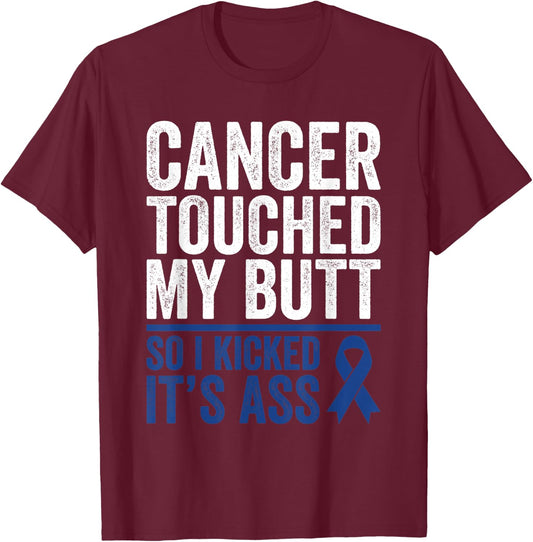 Colorectal Cancer Touched My Butt Kick Colon Cancer Butt T-Shirt - T-Shirt | Maroon