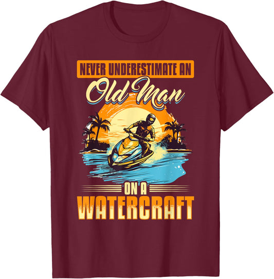 Jet Ski Never Underestimate an Old Man on a Watercraft T-Shirt - T-Shirt | Maroon