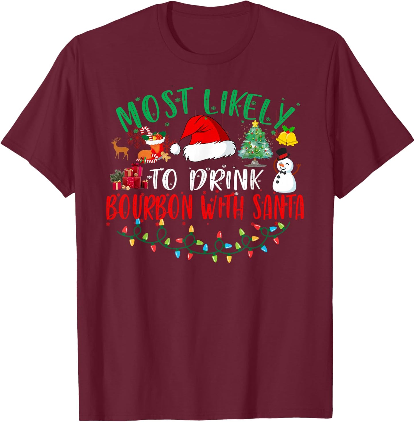 Most Likely To Drink Bourbon With Santa Matching Christmas T-Shirt - T-Shirt | Maroon