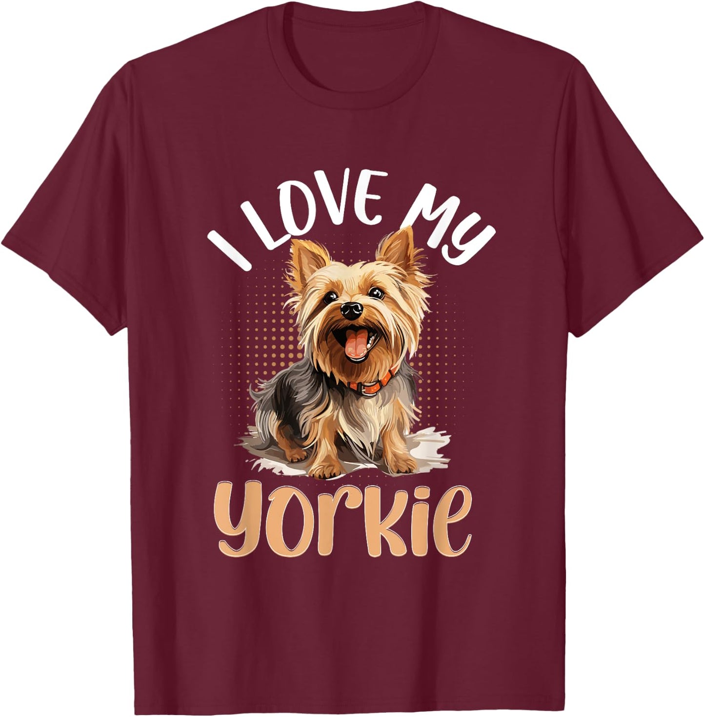 Yorkshire Terrier Dog Yorkie - I love my Yorkie T-Shirt - T-Shirt | Maroon