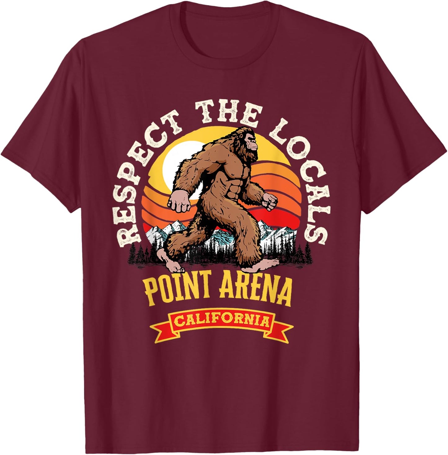 Point Arena California Respect The Locals Retro Bigfoot T-Shirt - T-Shirt | Maroon