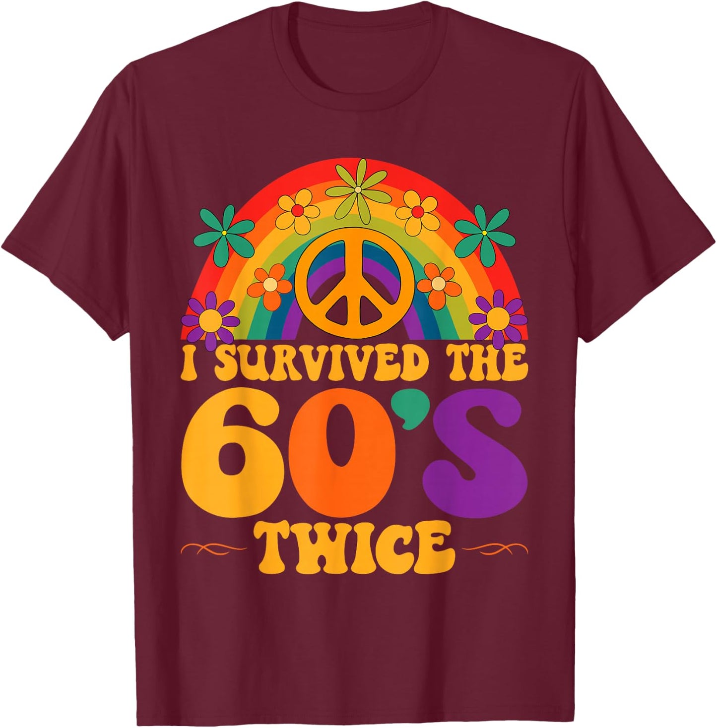 I Survived The 60s Twice Sixties 70th 70s Year Old Birthday T-Shirt - T-Shirt | Maroon