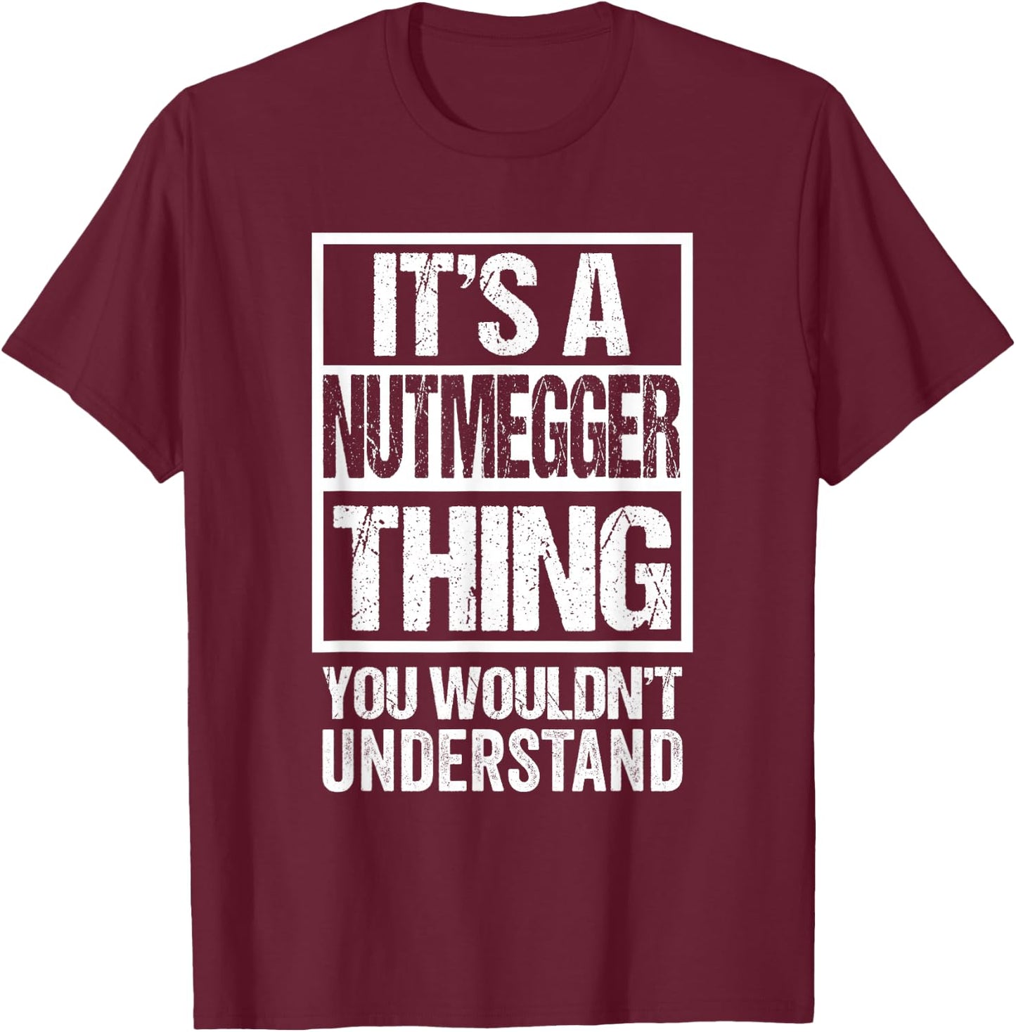 It's A Nutmegger Thing You Wouldn't Understand Connecticut T-Shirt - T-Shirt | Maroon