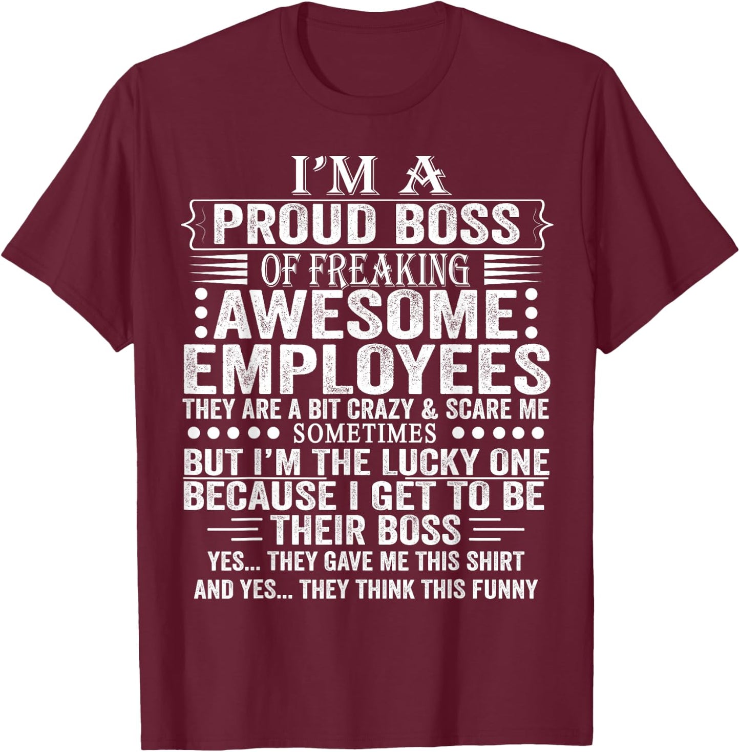 I'm A Proud Boss of Freaking Awesome Employees T-Shirt - T-Shirt | Maroon