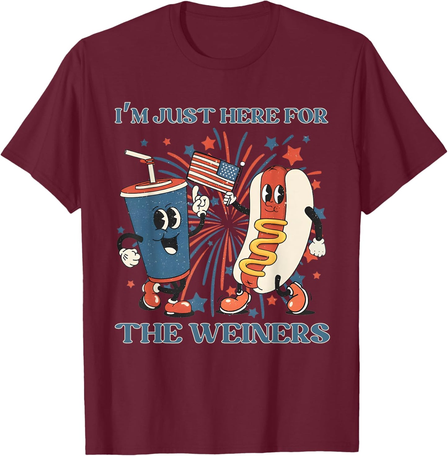 Hot Dog I'm Just Here For The Wieners 4Th Of July T-Shirt - T-Shirt | Maroon
