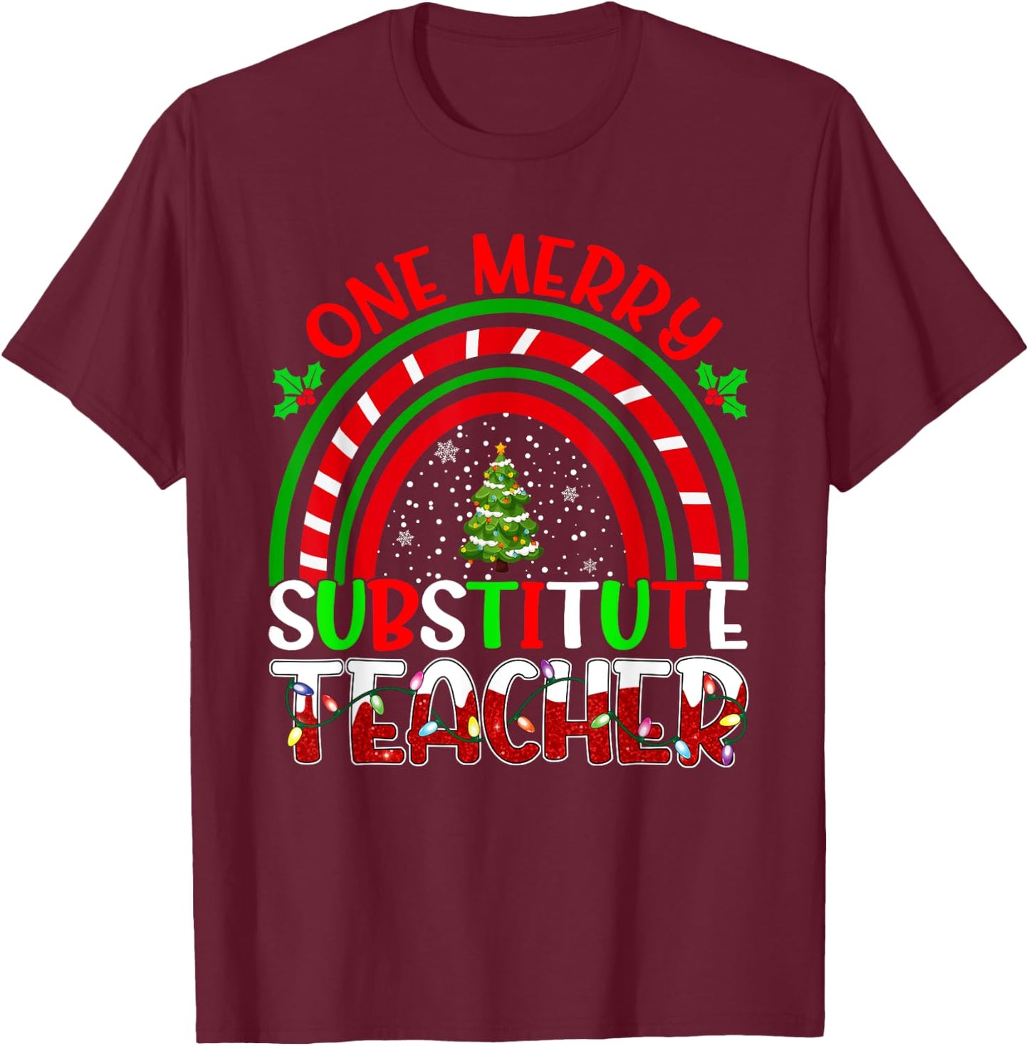 One Merry Substitute Teacher Funny Teacher Rainbow Christmas T-Shirt - T-Shirt | Maroon
