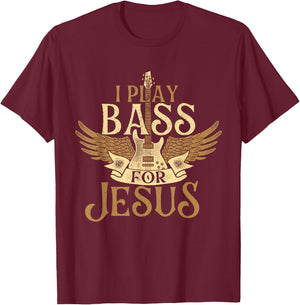I Play Bass For Jesus - Bassist Musician Bass Guitar Music T-Shirt - T-Shirt | Maroon