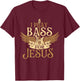 I Play Bass For Jesus - Bassist Musician Bass Guitar Music T-Shirt - T-Shirt | Maroon