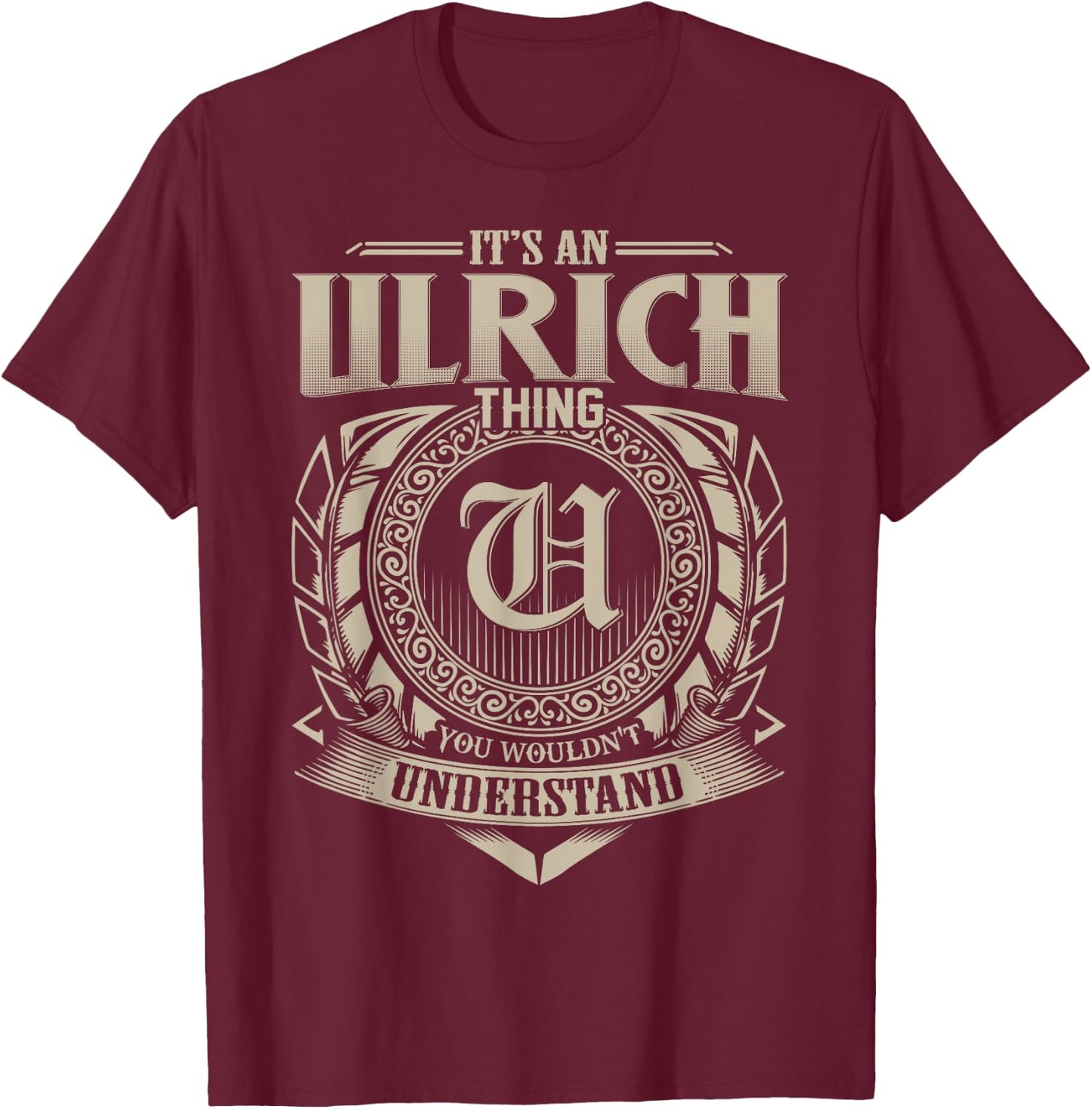 It's An ULRICH Thing You Wouldn't Understand Name Vintage T-Shirt - T-Shirt | Maroon