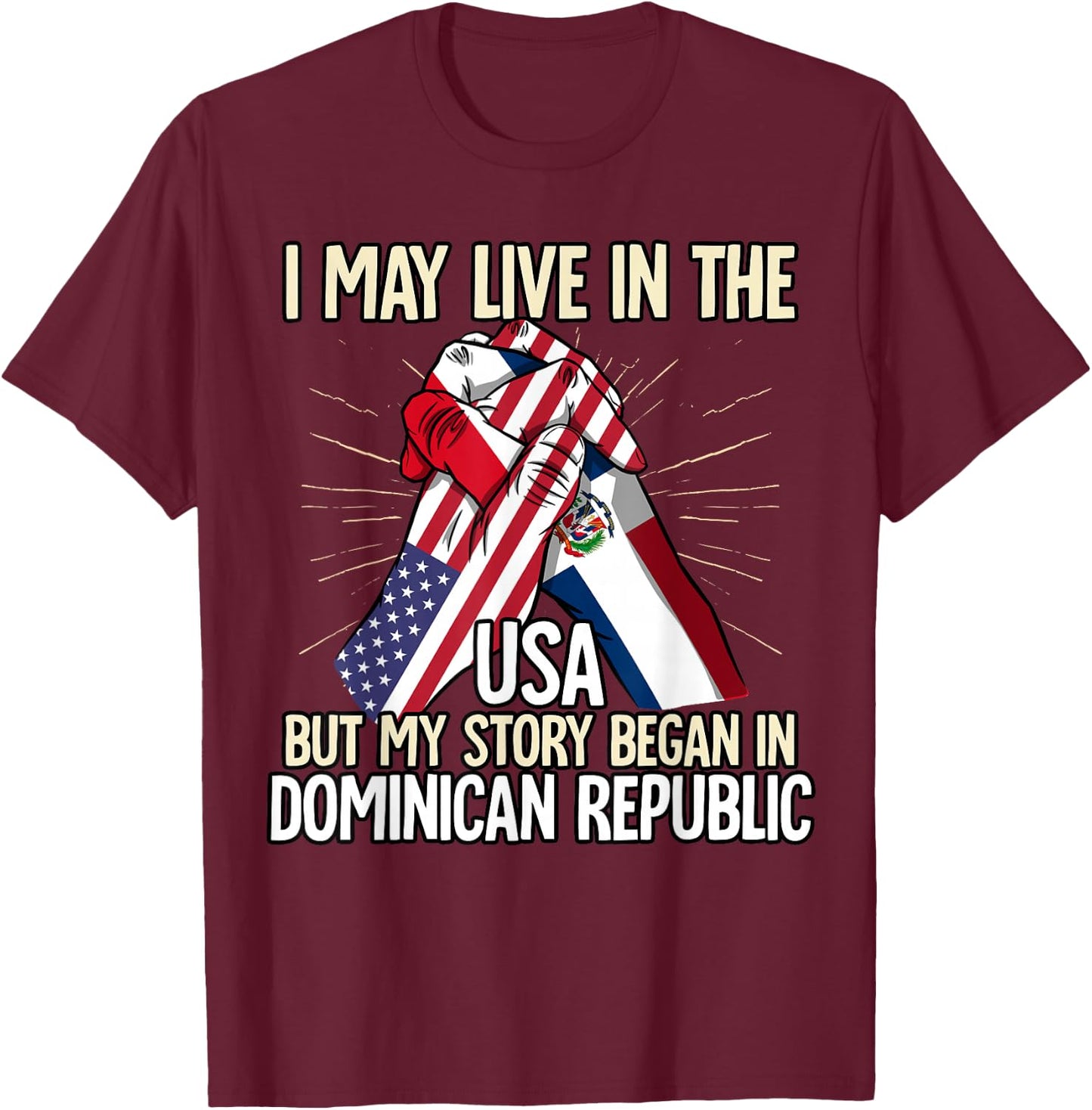 I May Live In The Usa But My Story Began Dominican Republic T-Shirt - T-Shirt | Maroon