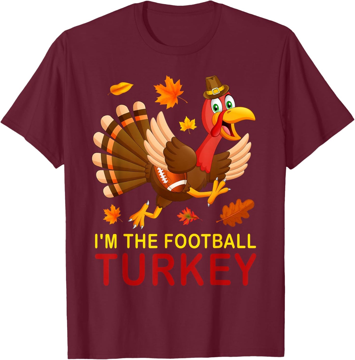 Funny I'm The Football Turkey Autumn Fall Vibes Thanksgiving T-Shirt - T-Shirt | Maroon