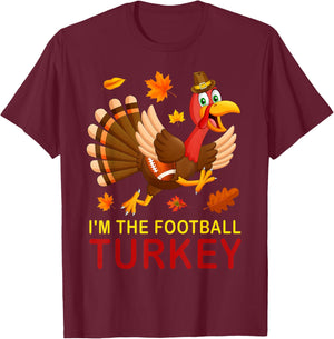 Funny I'm The Football Turkey Autumn Fall Vibes Thanksgiving T-Shirt - T-Shirt | Maroon